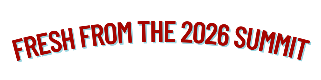 Fresh from the 2026 Summit